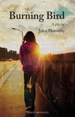 Paperback of Burning Bird play by Samuel French Ltd, featuring a cover illustration with fiery bird and dramatic design.