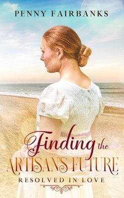Paperback of Finding the Artisan's Future, a clean Regency romance novel by Independently Published, featuring classic Regency-era cover art.