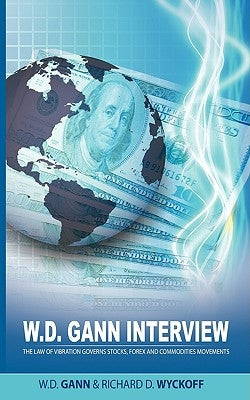 Paperback of W.D. Gann interview book by Richard D. Wyckoff on the law of vibration for stocks, forex, and commodities trading.